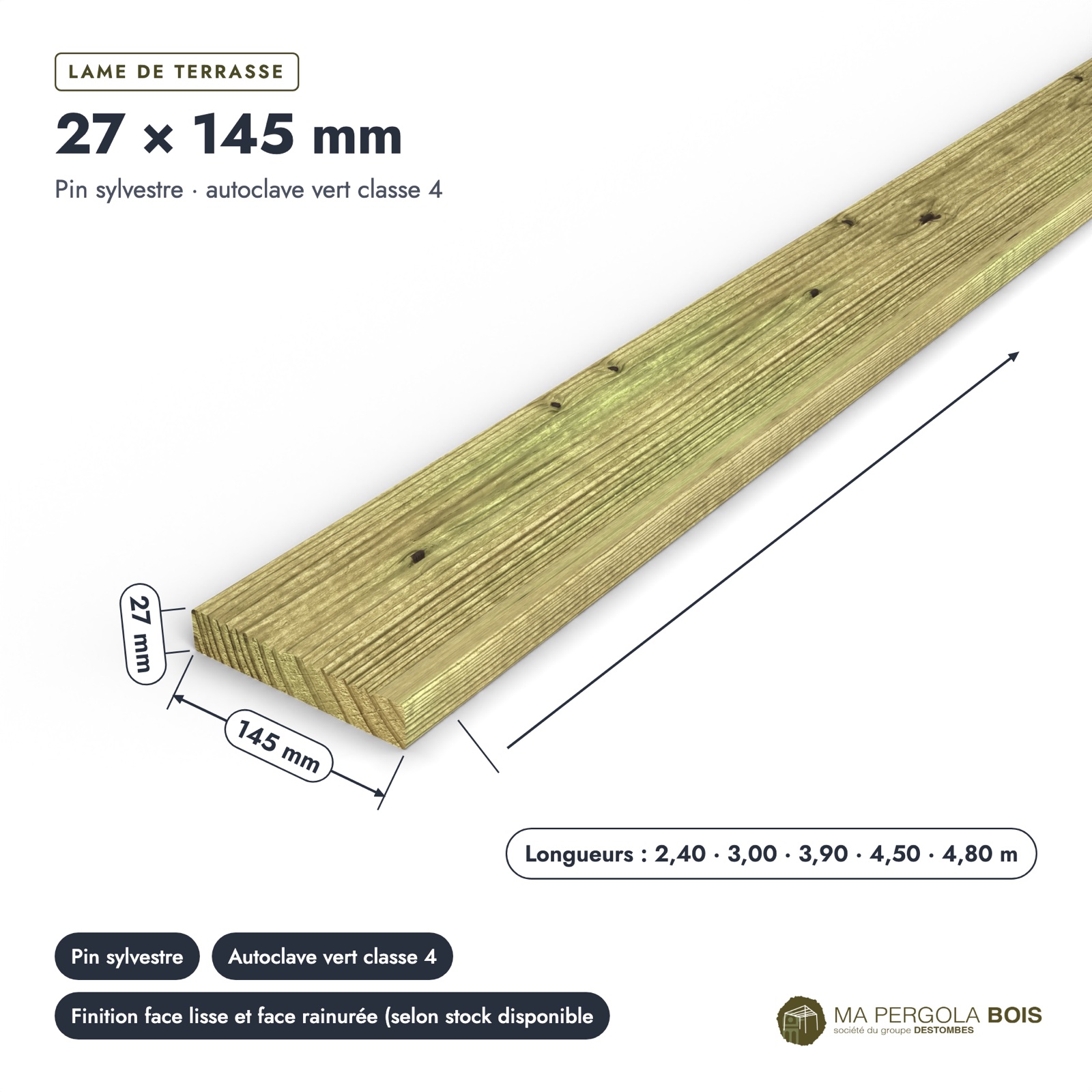 Lame pin 27x145 autoclave vert pour sol sous pergola, sans usinage : pièce cotée et longueurs