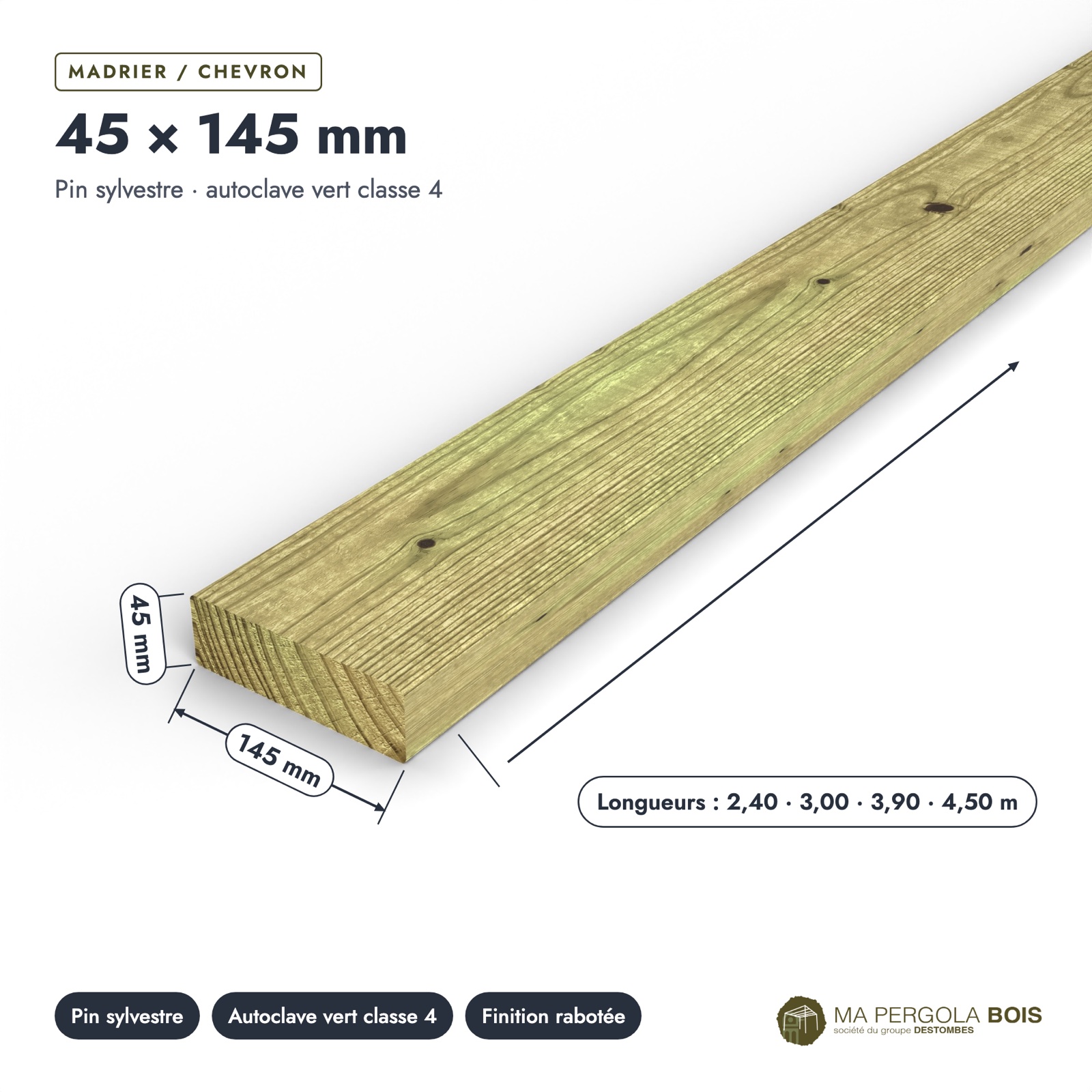 Madrier 45x145 standard sans usinage, pin autoclave : pièce cotée et longueurs