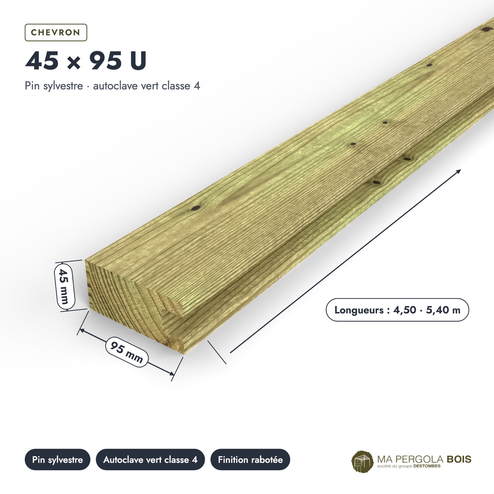 Chevron en U 45x95 à une rainure, pin autoclave vert sans usinage : pièce cotée et longueurs