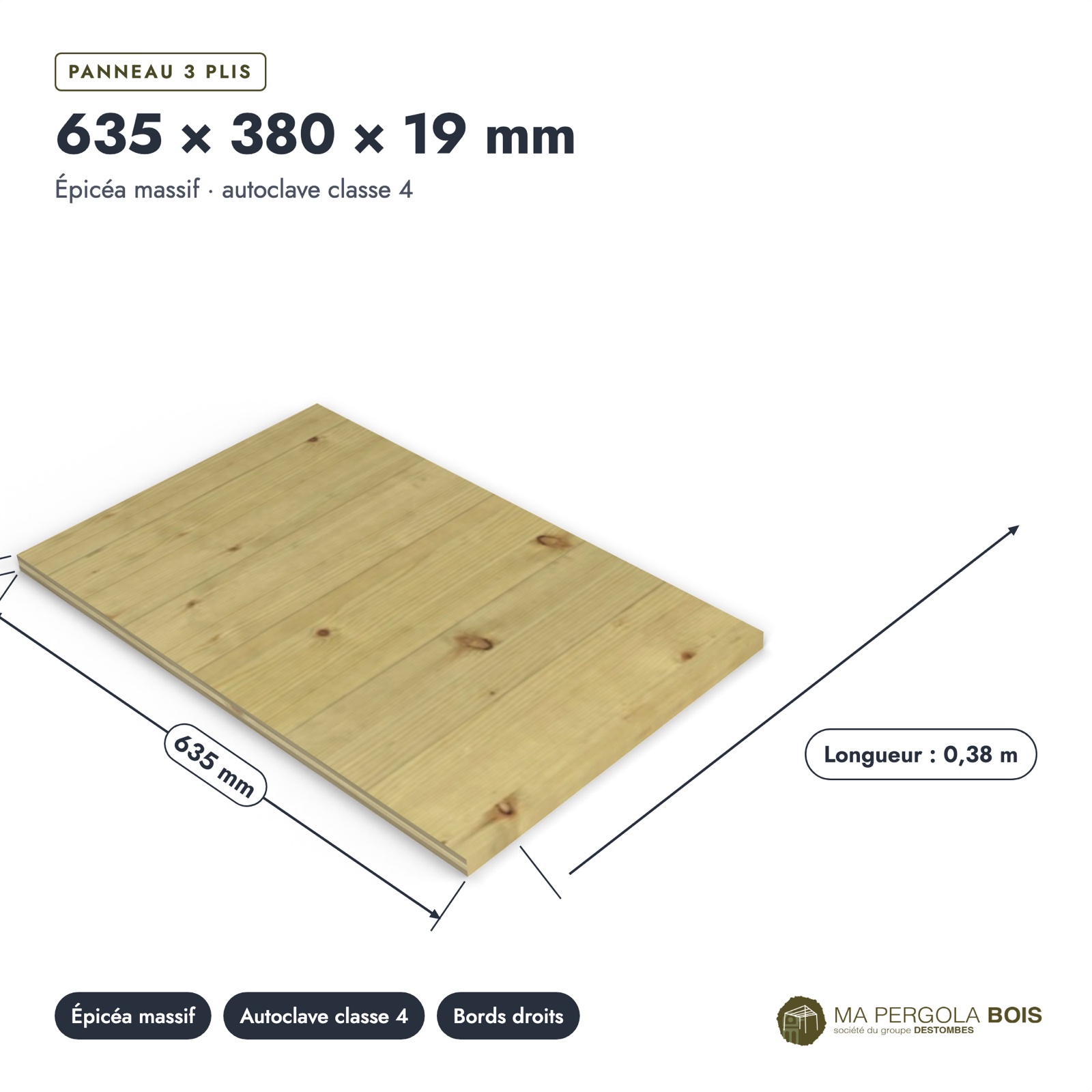 3 plis traité 635x380 en épicéa autoclave, 19 mm, sans usinage : pièce cotée et longueurs